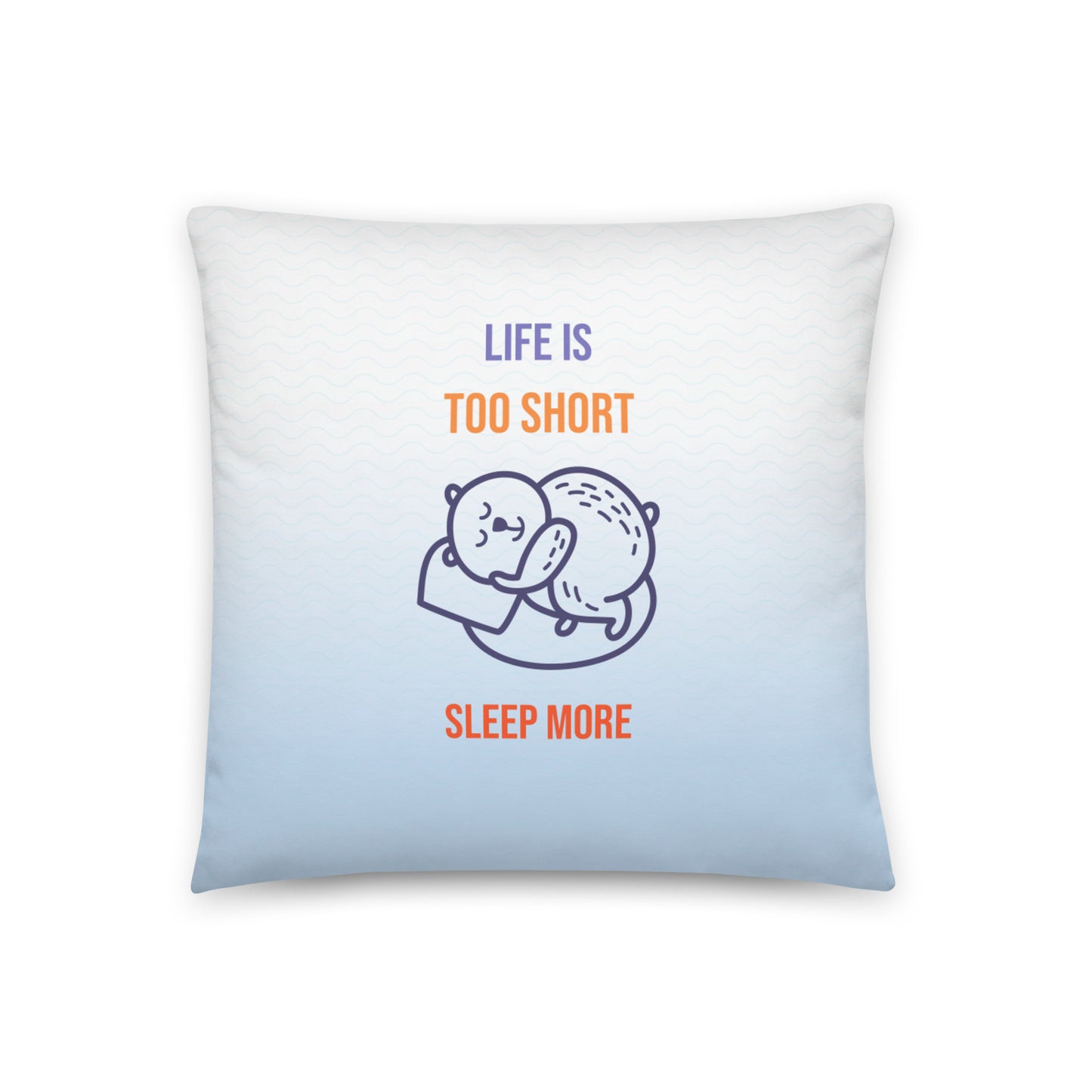 Coussin Classique Life is too short sleep more