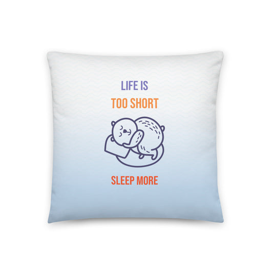 Coussin Classique Life is too short sleep more
